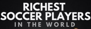 Richest Footballers